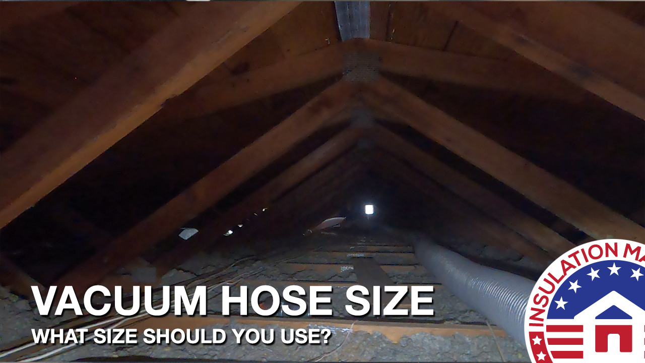 What Size Hose Should You Be Using When Vacuuming Out An Attic?